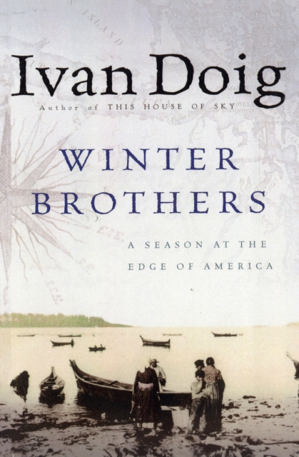 Winter Brothers : A Season at the Edge of America, EPUB eBook
