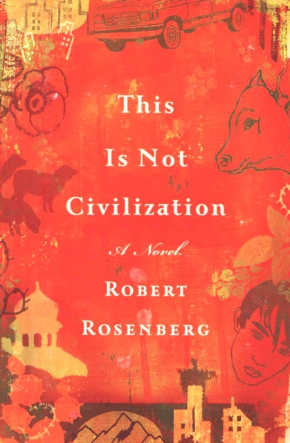 This Is Not Civilization : A Novel, EPUB eBook