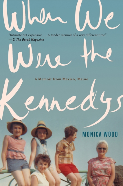 When We Were the Kennedys : A Memoir from Mexico, Maine, EPUB eBook