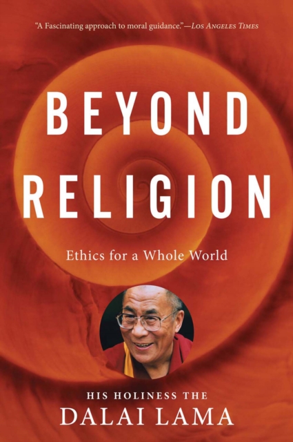 Beyond Religion : Ethics for a Whole World, EPUB eBook