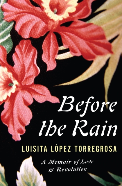 Before the Rain : A Memoir of Love & Revolution, EPUB eBook
