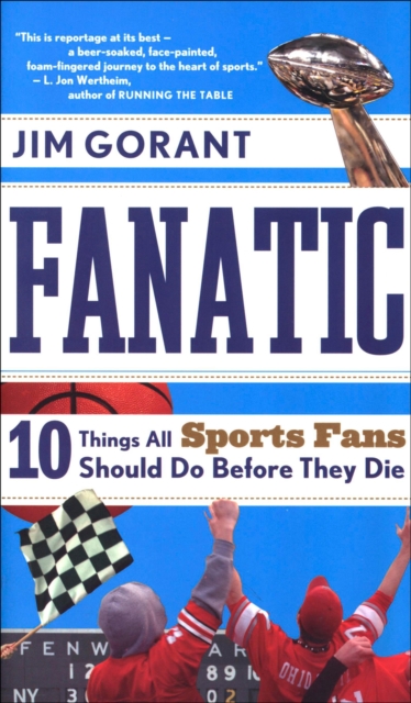 Fanatic : Ten Things All Sports Fans Should Do Before They Die, EPUB eBook