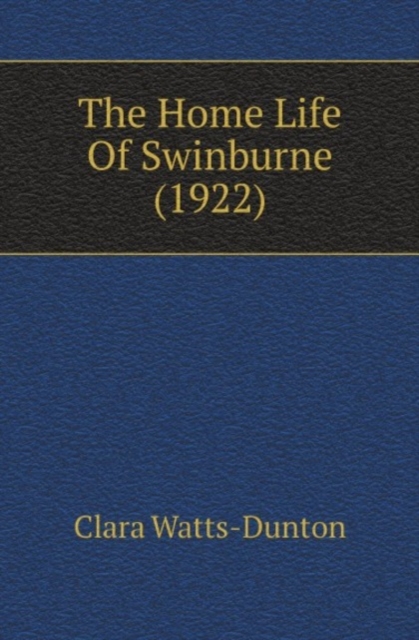 The Home Life Of Swinburne (1922), Paperback Book