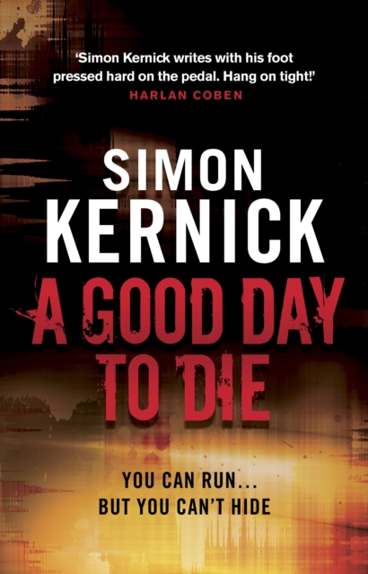 A Good Day to Die : (Dennis Milne: book 2): the gut-punch of a thriller from bestselling author Simon Kernick that you won’t be able put down, Paperback / softback Book