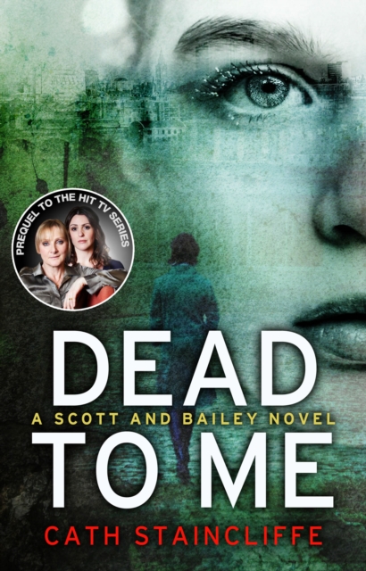 Dead To Me : Scott & Bailey series 1, Paperback / softback Book