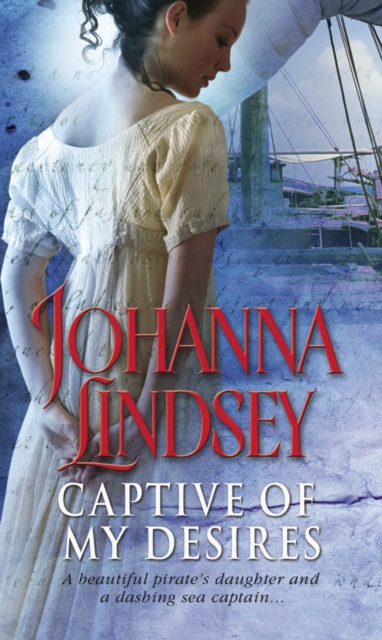 Captive Of My Desires : A sizzling and captivating romantic adventure from the #1 New York Times bestselling author Johanna Lindsey, Paperback / softback Book
