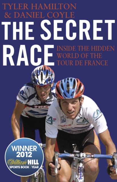 The Secret Race : Inside the Hidden World of the Tour de France: Doping, Cover-ups, and Winning at All Costs, Paperback / softback Book