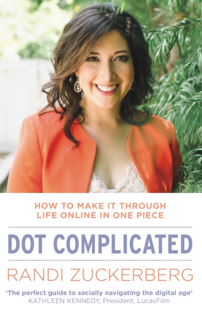 Dot Complicated - How to Make it Through Life Online in One Piece, Paperback / softback Book