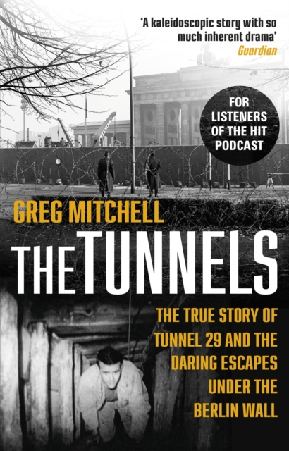 The Tunnels : The True Story of Tunnel 29 and the Daring Escapes Under the Berlin Wall, Paperback / softback Book