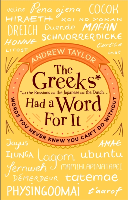 The Greeks Had a Word For It : Words You Never Knew You Can't Do Without, Paperback / softback Book
