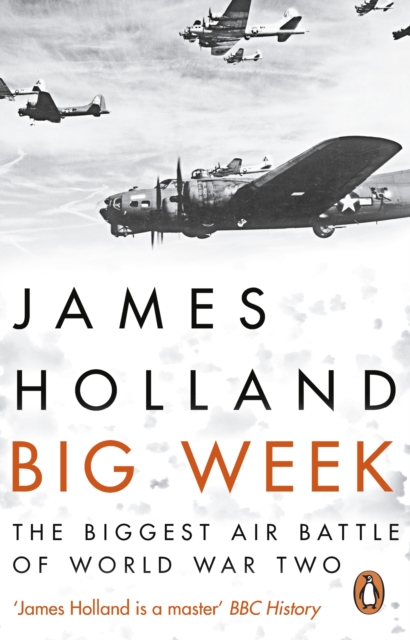 Big Week : The Biggest Air Battle of World War Two, Paperback / softback Book