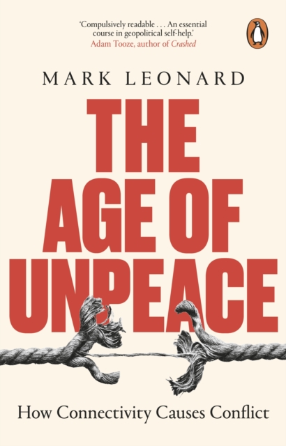 The Age of Unpeace : How Connectivity Causes Conflict, Paperback / softback Book