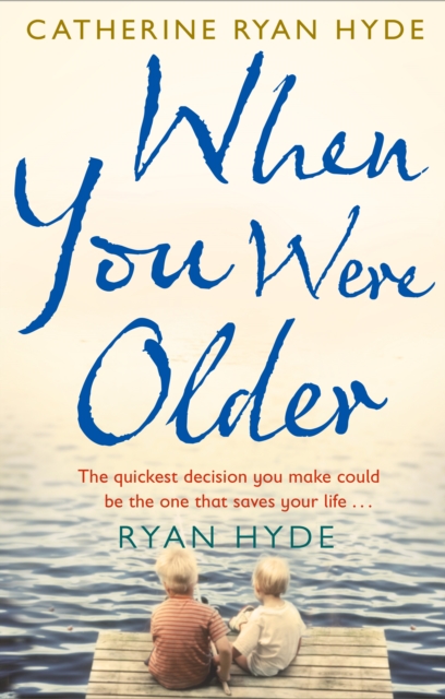 When You Were Older : a powerful, mesmerizing and moving novel from bestselling Richard and Judy Book Club author Catherine Ryan Hyde, Paperback / softback Book