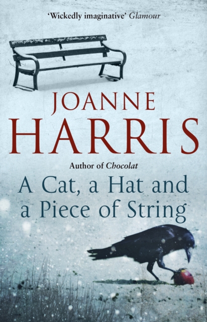 A Cat, a Hat, and a Piece of String : a spellbinding collection of unforgettable short stories from Joanne Harris, the bestselling author of Chocolat, Paperback / softback Book
