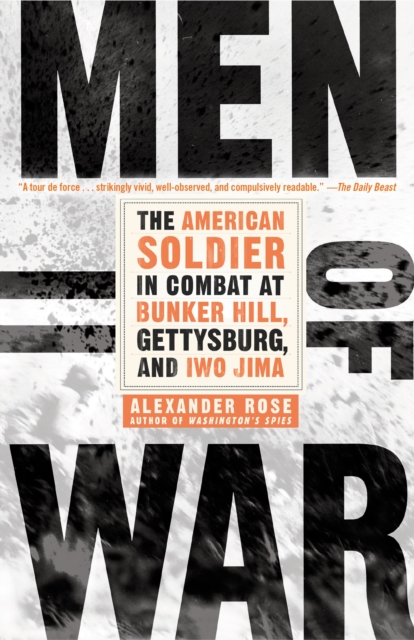 Men of War : The American Soldier in Combat at Bunker Hill, Gettysburg, and Iwo Jima, Paperback / softback Book