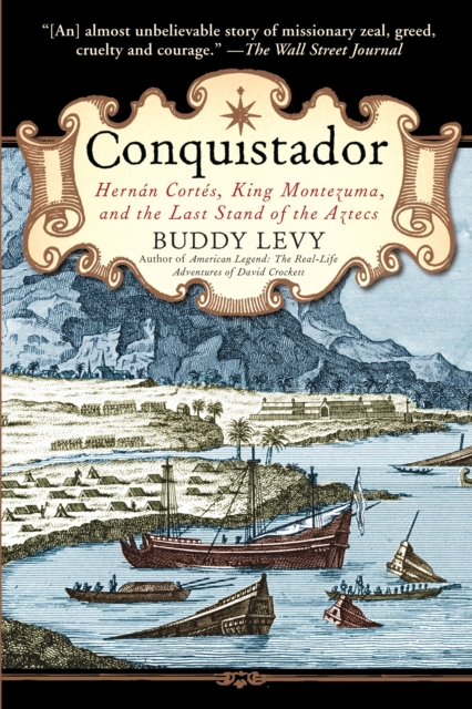 Conquistador : Hernan Cortes, King Montezuma, and the Last Stand of the Aztecs, Paperback / softback Book