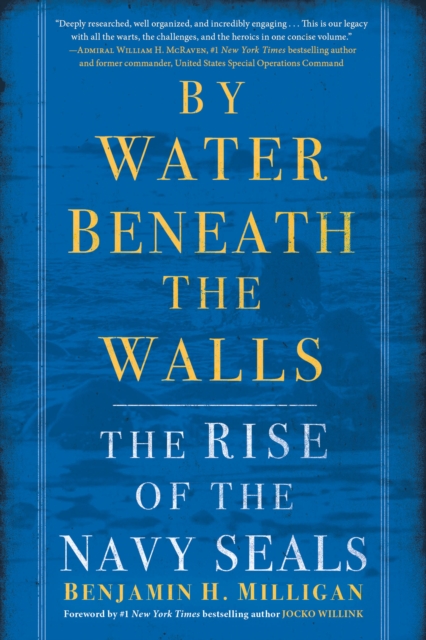 By Water Beneath the Walls : The Rise of the Navy SEALs, Paperback / softback Book