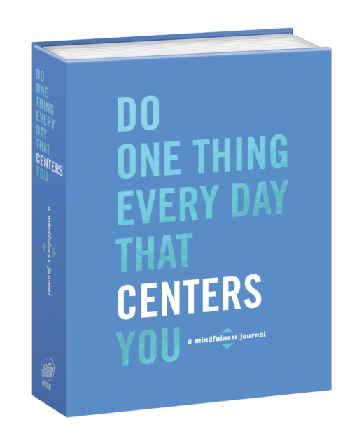 Do One Thing Every Day That Centers You : A Mindfulness Journal, Paperback / softback Book