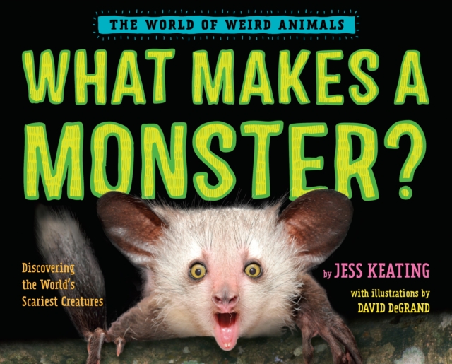 What Makes a Monster? : Discovering the World's Scariest Creatures, Hardback Book