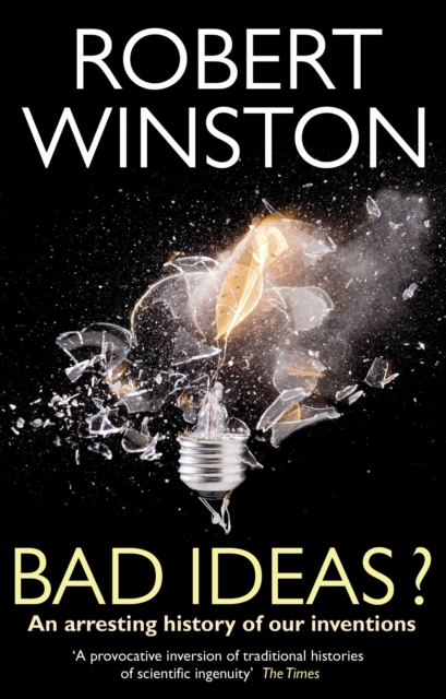Bad Ideas? : An arresting history of our inventions, Paperback / softback Book
