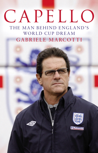 Capello : The Man Behind England's World Cup Dream, Paperback / softback Book