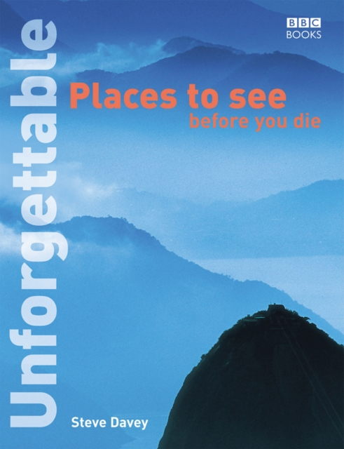 Unforgettable Places to See Before You Die, Paperback / softback Book