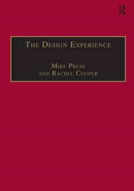 The Design Experience : The Role of Design and Designers in the Twenty-First Century, Hardback Book