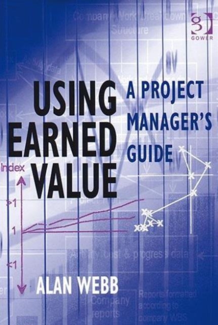 Using Earned Value : A Project Manager's Guide, Hardback Book