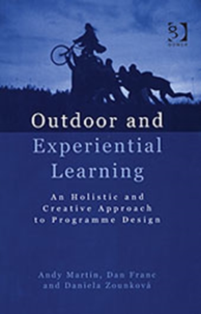 Outdoor and Experiential Learning : An Holistic and Creative Approach to Programme Design, Hardback Book