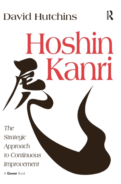 Hoshin Kanri : The Strategic Approach to Continuous Improvement, Hardback Book