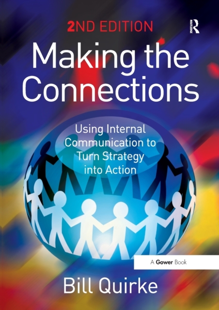 Making the Connections : Using Internal Communication to Turn Strategy into Action, Paperback / softback Book