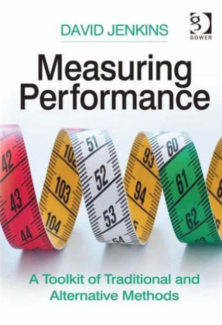 Measuring Performance : A Toolkit of Traditional and Alternative Methods, Hardback Book