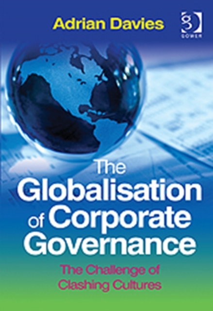 The Globalisation of Corporate Governance : The Challenge of Clashing Cultures, Hardback Book
