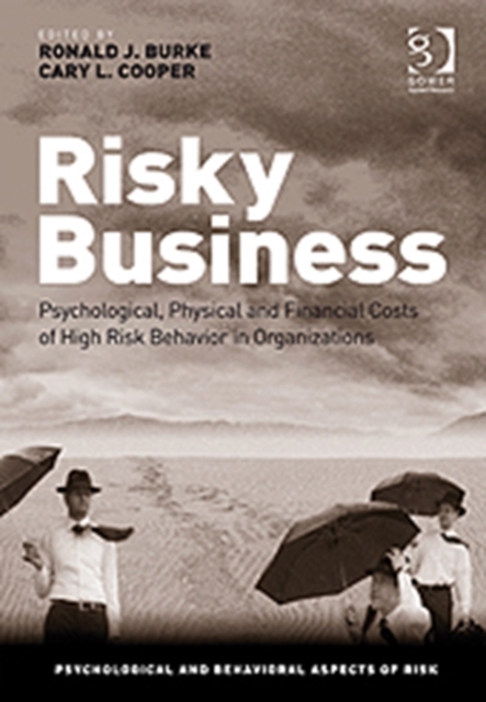 Risky Business : Psychological, Physical and Financial Costs of High Risk Behavior in Organizations, Hardback Book