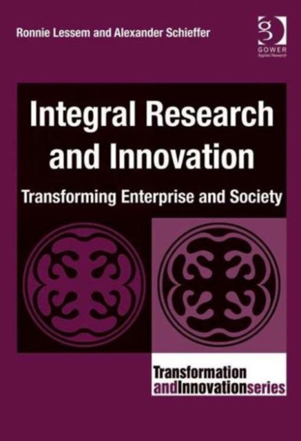 Integral Research and Innovation : Transforming Enterprise and Society, Hardback Book