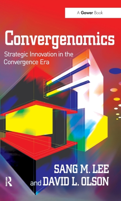 Convergenomics : Strategic Innovation in the Convergence Era, Hardback Book