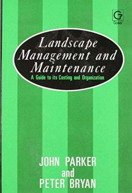 Landscape Management and Maintenance : A Guide to Its Costing and Organization, Hardback Book