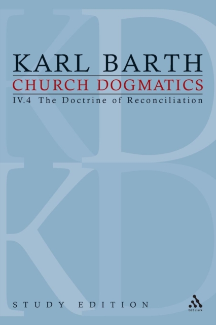 Church Dogmatics Study Edition 30 : The Doctrine of Reconciliation IV.4, Paperback / softback Book
