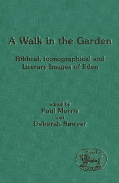 A Walk in the Garden : Biblical, Iconographical and Literary Images of Eden, PDF eBook