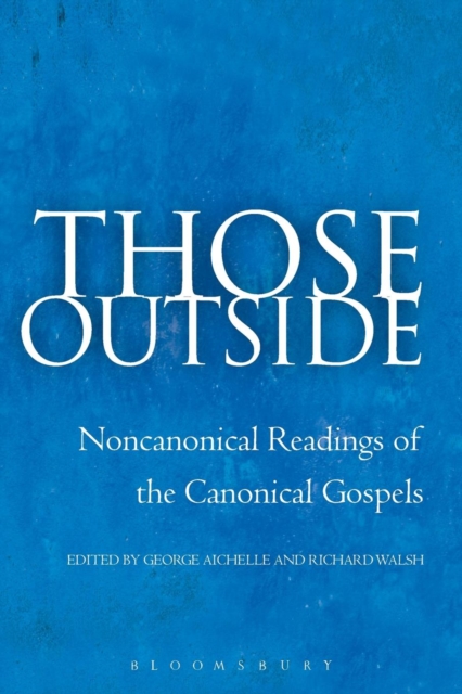 Those Outside : Noncanonical Readings of the Canonical Gospels, Paperback / softback Book