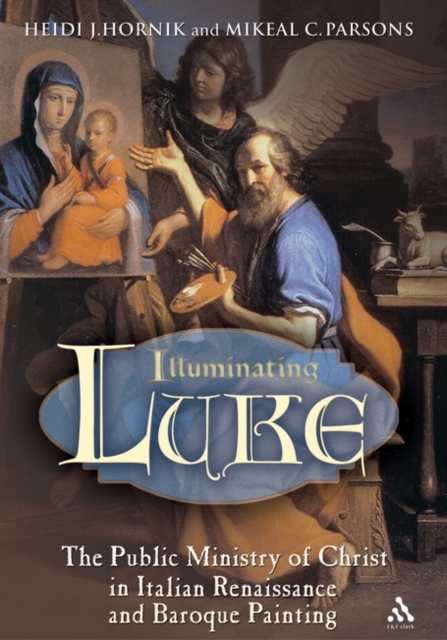 Illuminating Luke, Volume 2 : The Public Ministry of Christ in Italian Renaissance and Baroque Painting, Paperback / softback Book