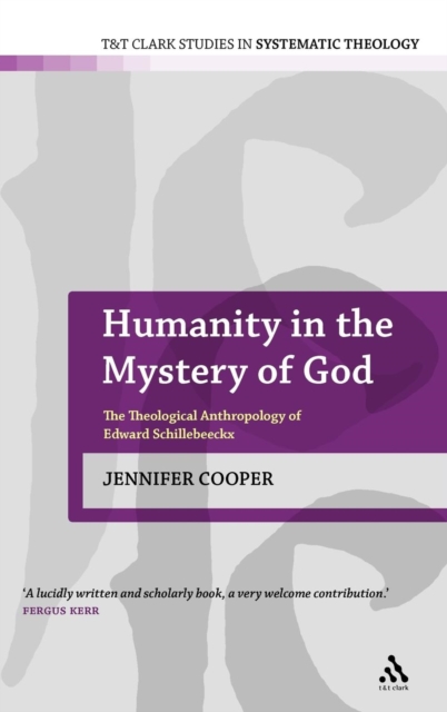Humanity in the Mystery of God : The Theological Anthropology of Edward Schillebeeckx, Hardback Book