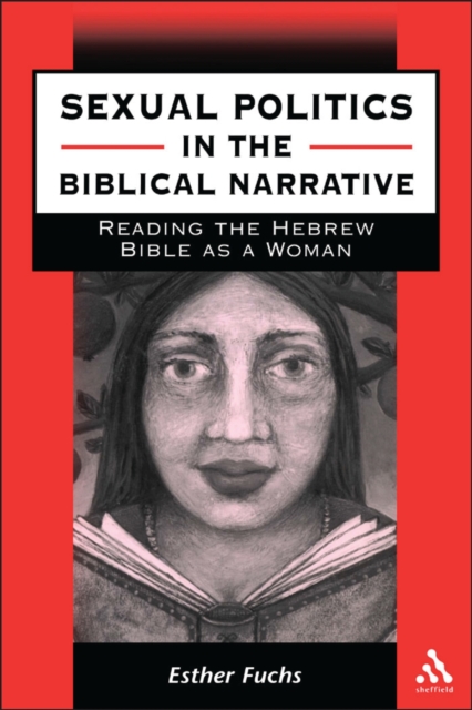 Sexual Politics in the Biblical Narrative : Reading the Hebrew Bible as a Woman, PDF eBook