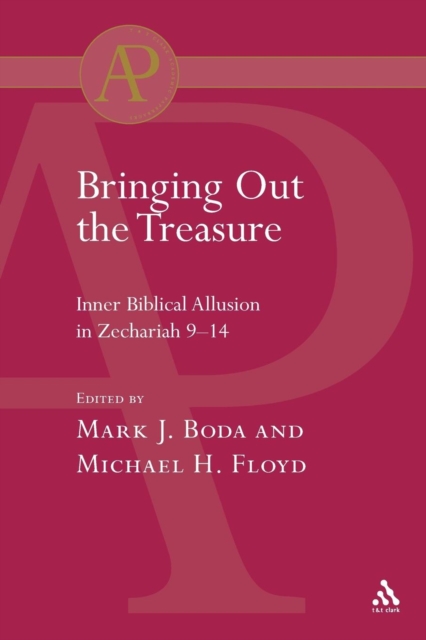 Bringing Out the Treasure : Inner Biblical Allusion in Zechariah 9-14, Paperback / softback Book