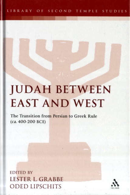 Judah Between East and West : The Transition from Persian to Greek Rule (ca. 400-200 BCE), Hardback Book