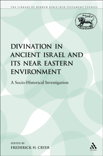 Divination in Ancient Israel and its Near Eastern Environment : A Socio-Historical Investigation, PDF eBook