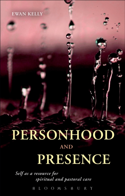 Personhood and Presence : Self as a Resource for Spiritual and Pastoral Care, EPUB eBook