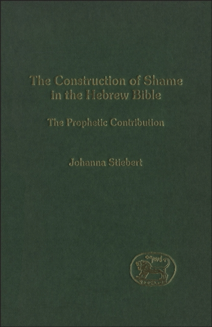 The Construction of Shame in the Hebrew Bible : The Prophetic Contribution, PDF eBook
