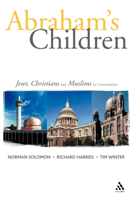 Abraham's Children : Jews, Christians and Muslims in Conversation, Paperback / softback Book