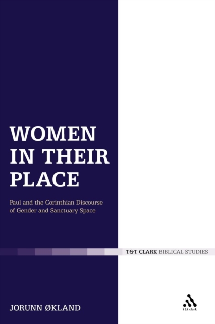 Women in Their Place : Paul and the Corinthian Discourse of Gender and Sanctuary Space, Paperback / softback Book